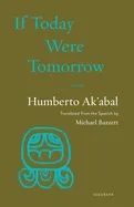 Ak, Humberto: If Today Were Tomorrow
